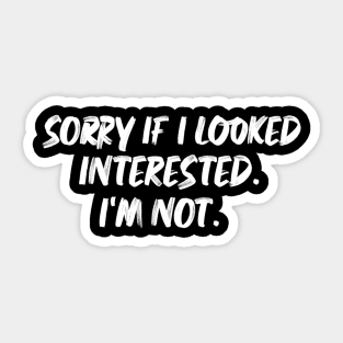 sorry if I looked interested sarcastic Sticker